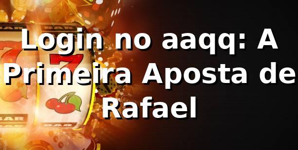 Login no aaqq: A Primeira Aposta de Rafael 🎲
