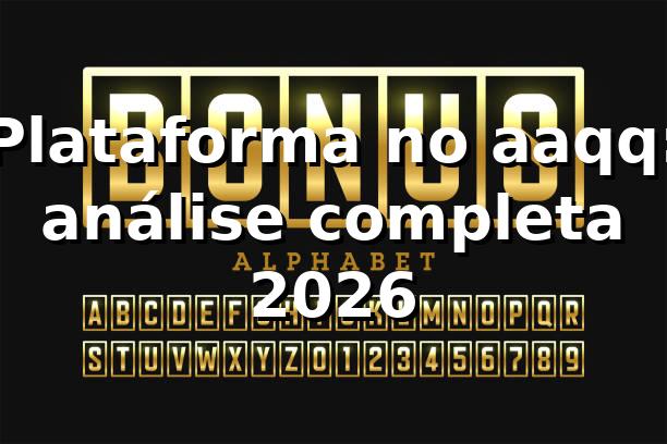 Plataforma no aaqq: análise completa 2026 🚀